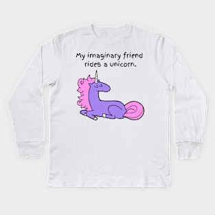 My Imaginary Friend Rides a Unicorn Kids Long Sleeve T-Shirt